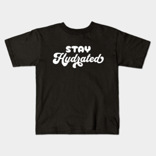 Stay Hydrated Kids T-Shirt